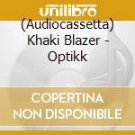 (Audiocassetta) Khaki Blazer - Optikk cd