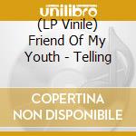 (LP Vinile) Friend Of My Youth - Telling vinile