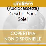 (Audiocassetta) Ceschi - Sans Soleil cd