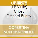 (LP Vinile) Ghost Orchard-Bunny lp vinile