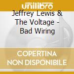 Jeffrey Lewis & The Voltage - Bad Wiring cd