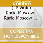 (LP Vinile) Radio Moscow - Radio Moscow - Coloured Edition vinile