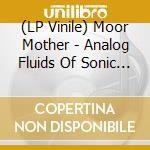 (LP Vinile) Moor Mother - Analog Fluids Of Sonic Black Holes vinile
