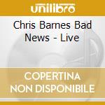 Chris Barnes Bad News - Live cd musicale