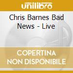 Chris Barnes Bad News - Live cd