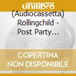 (Audiocassetta) Rollingchild - Post Party Depression cd