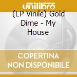 (LP Vinile) Gold Dime - My House lp vinile