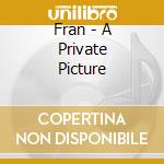 Fran - A Private Picture cd musicale