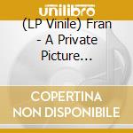 (LP Vinile) Fran - A Private Picture (Coloured Vinyl) lp vinile