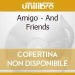 Amigo - And Friends cd musicale di Amigo