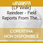 (LP Vinile) Reindeer - Field Reports From The Western Lands vinile