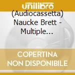 (Audiocassetta) Naucke Brett - Multiple Hallucinations cd