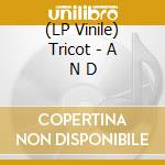 (LP Vinile) Tricot - A N D lp vinile di Tricot