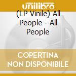 (LP Vinile) All People - All People lp vinile di All People