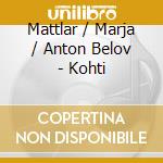 Mattlar / Marja / Anton Belov - Kohti cd
