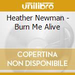 Heather Newman - Burn Me Alive cd