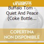 Buffalo Tom - Quiet And Peace (Coke Bottle Green Vinyl) cd