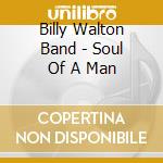 Billy Walton Band - Soul Of A Man