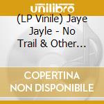 (LP Vinile) Jaye Jayle - No Trail & Other Unholy Paths