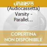 (Audiocassetta) Varsity - Parallel Person cd musicale