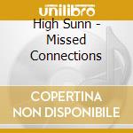 High Sunn - Missed Connections cd musicale di High Sunn