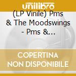 (LP Vinile) Pms & The Moodswings - Pms & The Moodswings lp vinile di Pms & The Moodswings