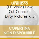 (LP Vinile) Low Cut Connie - Dirty Pictures - Part 2 vinile