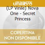 (LP Vinile) Nova One - Secret Princess lp vinile di Nova One