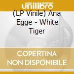 (LP Vinile) Ana Egge - White Tiger vinile