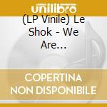 (LP Vinile) Le Shok - We Are Electrocution