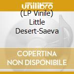 (LP Vinile) Little Desert-Saeva lp vinile di Terminal Video
