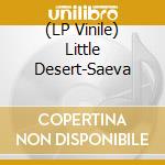 (LP Vinile) Little Desert-Saeva vinile