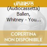 (Audiocassetta) Ballen, Whitney - You Re A Shooting Star,I M A Sinking Shi cd