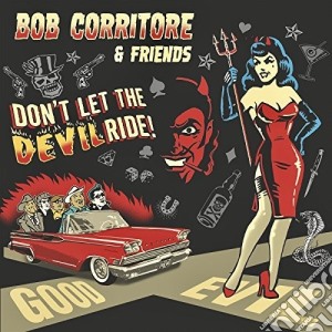 Bob Corritore - Bob Corritore & Friends: Don'T Let The Devil Ride cd musicale di Bob Corritore