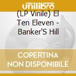 (LP Vinile) El Ten Eleven - Banker'S Hill vinile