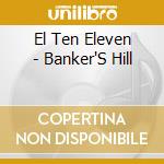 El Ten Eleven - Banker'S Hill cd