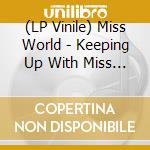 (LP Vinile) Miss World - Keeping Up With Miss World