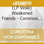 (LP Vinile) Weakened Friends - Common Blah lp vinile di Weakened Friends