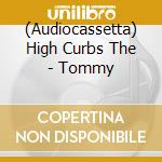 (Audiocassetta) High Curbs The - Tommy cd