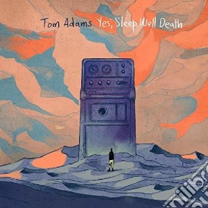 Tom Adams - Yes, Sleep Well Death cd musicale di Tom Adams