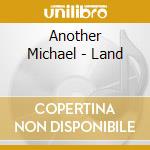 Another Michael - Land cd musicale di Another Michael