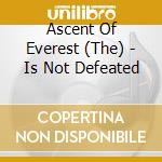 Ascent Of Everest (The) - Is Not Defeated cd