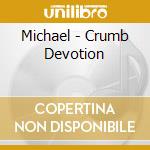Michael - Crumb Devotion cd musicale di Michael