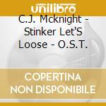 C.J. Mcknight - Stinker Let'S Loose - O.S.T. cd