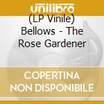 (LP Vinile) Bellows - The Rose Gardener vinile