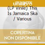(LP Vinile) This Is Jamaica Ska / Various vinile