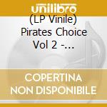 (LP Vinile) Pirates Choice Vol 2 - Various Artists vinile
