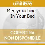 Mercymachine - In Your Bed cd
