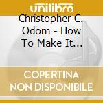 Christopher C. Odom - How To Make It In Hollywood Before You Make It cd