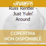 Russ Rentler - Just Yulin' Around cd